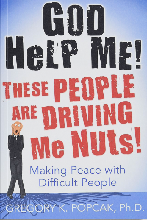 Cover of the book “God Help Me! These People Are Driving Me Nuts!” by Dr. Gregory K. Popcak